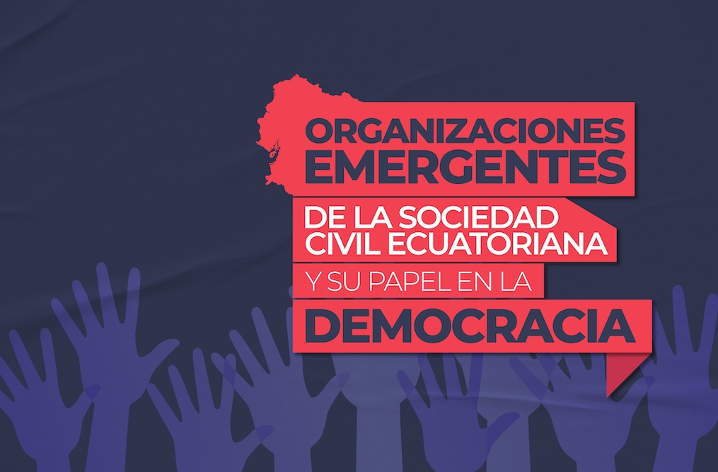 Organizaciones emergentes de la sociedad civil ecuatoriana y su papel en la democracia